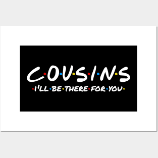 Cousins - I'll Be There For You Posters and Art